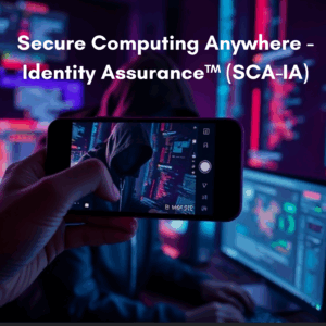 Secure Computing Anywhere - Identity Assurance (SCA-IA)